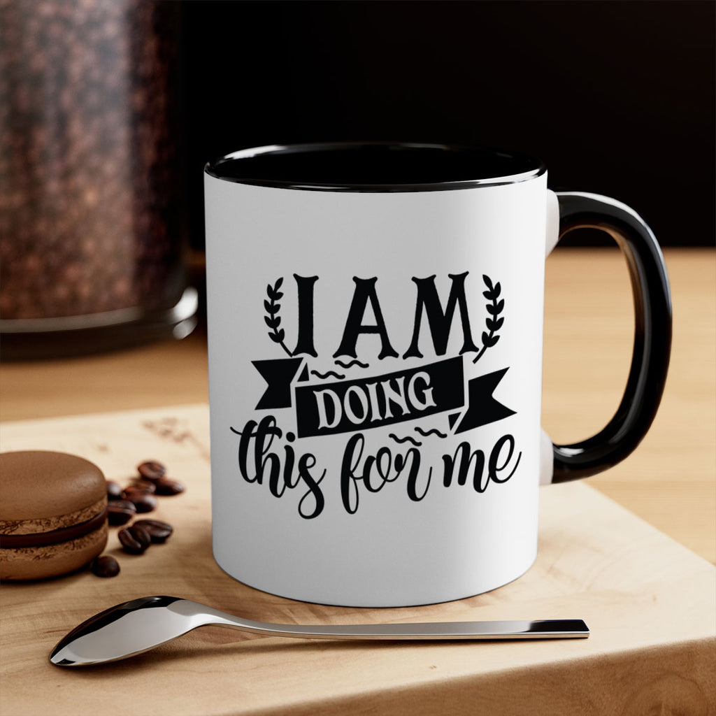 i am doing this for me Style 106#- motivation-Mug / Coffee Cup