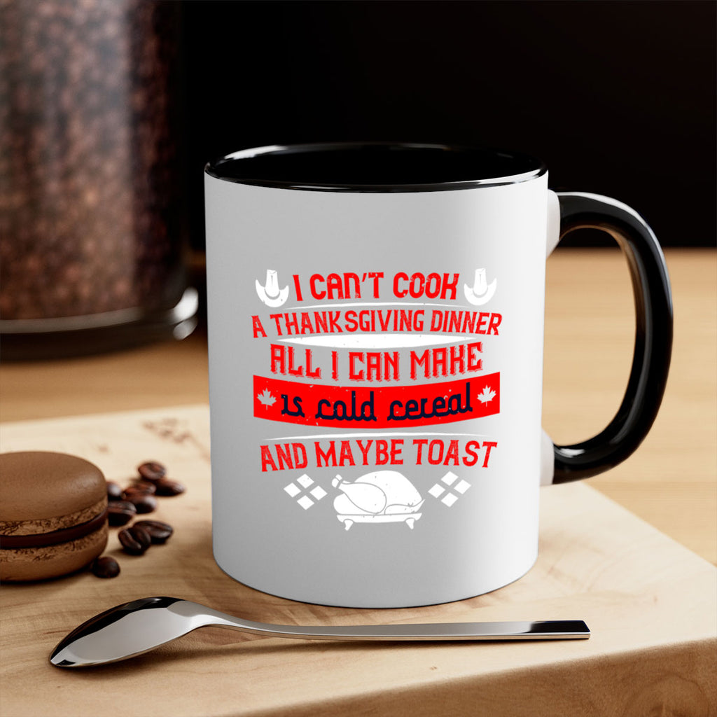 i can’t cook a thanksgiving dinner all i can make is cold cereal and maybe toast 31#- thanksgiving-Mug / Coffee Cup