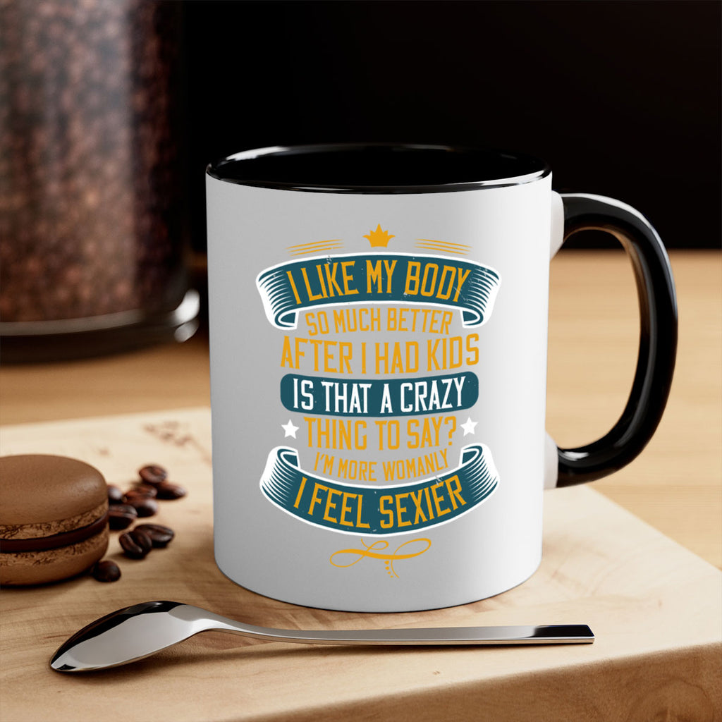 i like my body so much better after i had kids 160#- mom-Mug / Coffee Cup