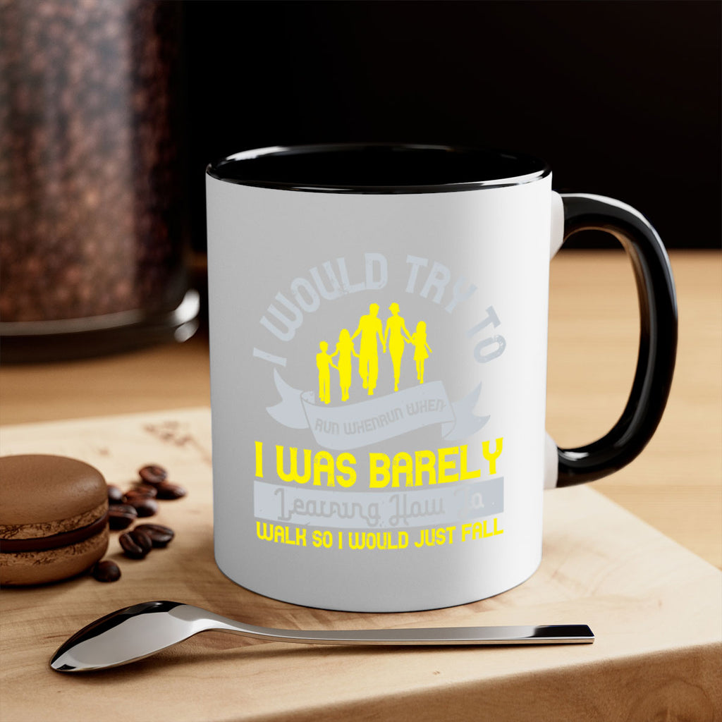 i would try to run whenrun when i was barely learing how to walk so i would just fall 51#- walking-Mug / Coffee Cup