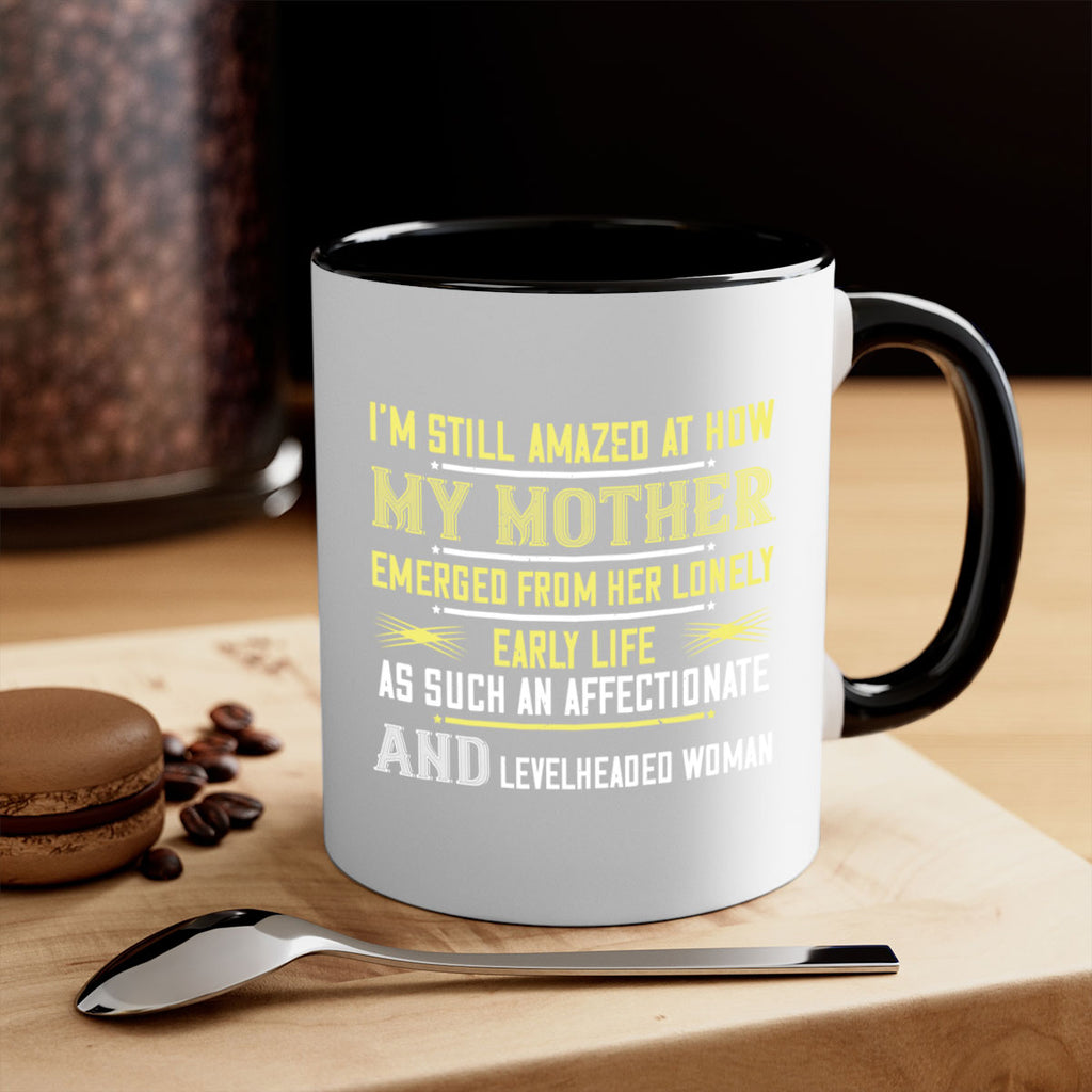 i’m still amazed at how my mothe 139#- mom-Mug / Coffee Cup