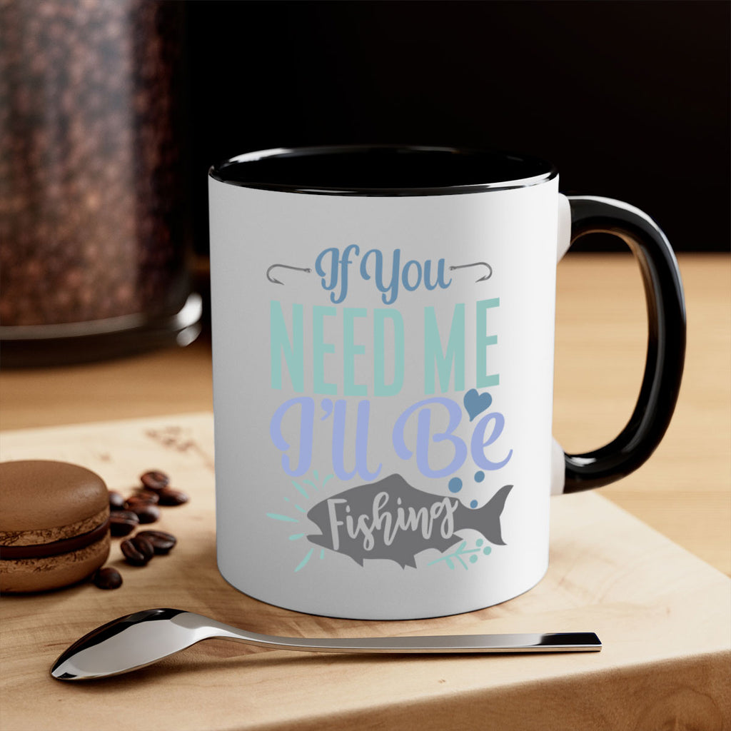 if you need me ill be fishing 209#- fishing-Mug / Coffee Cup