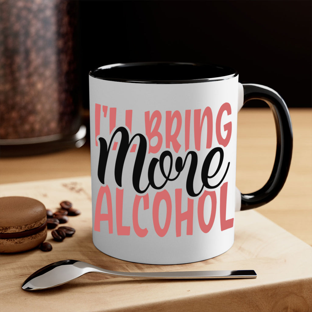 ill bring more alcohol Style 52#- best friend-Mug / Coffee Cup