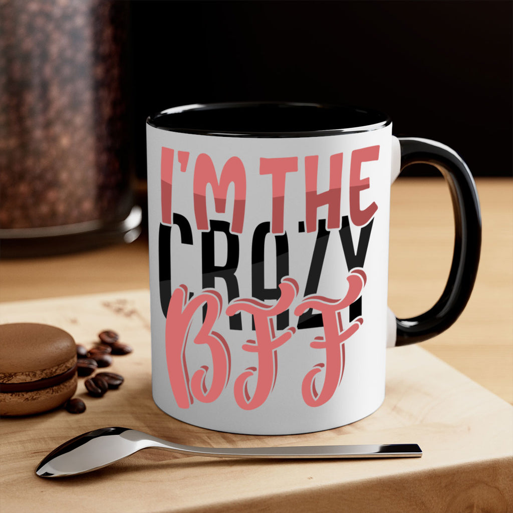 im the crazy bff Style 48#- best friend-Mug / Coffee Cup