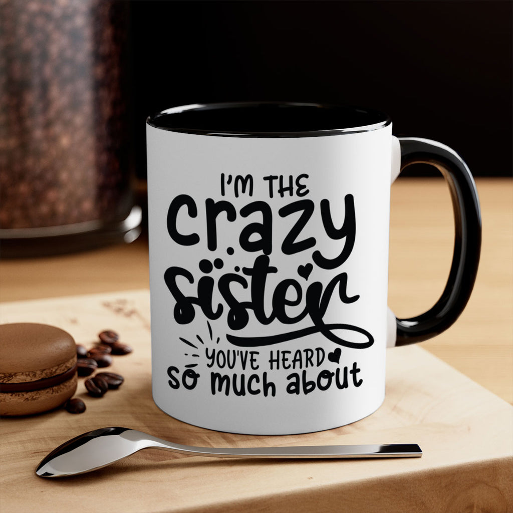 im the crazy sister youve heard so much about 64#- sister-Mug / Coffee Cup