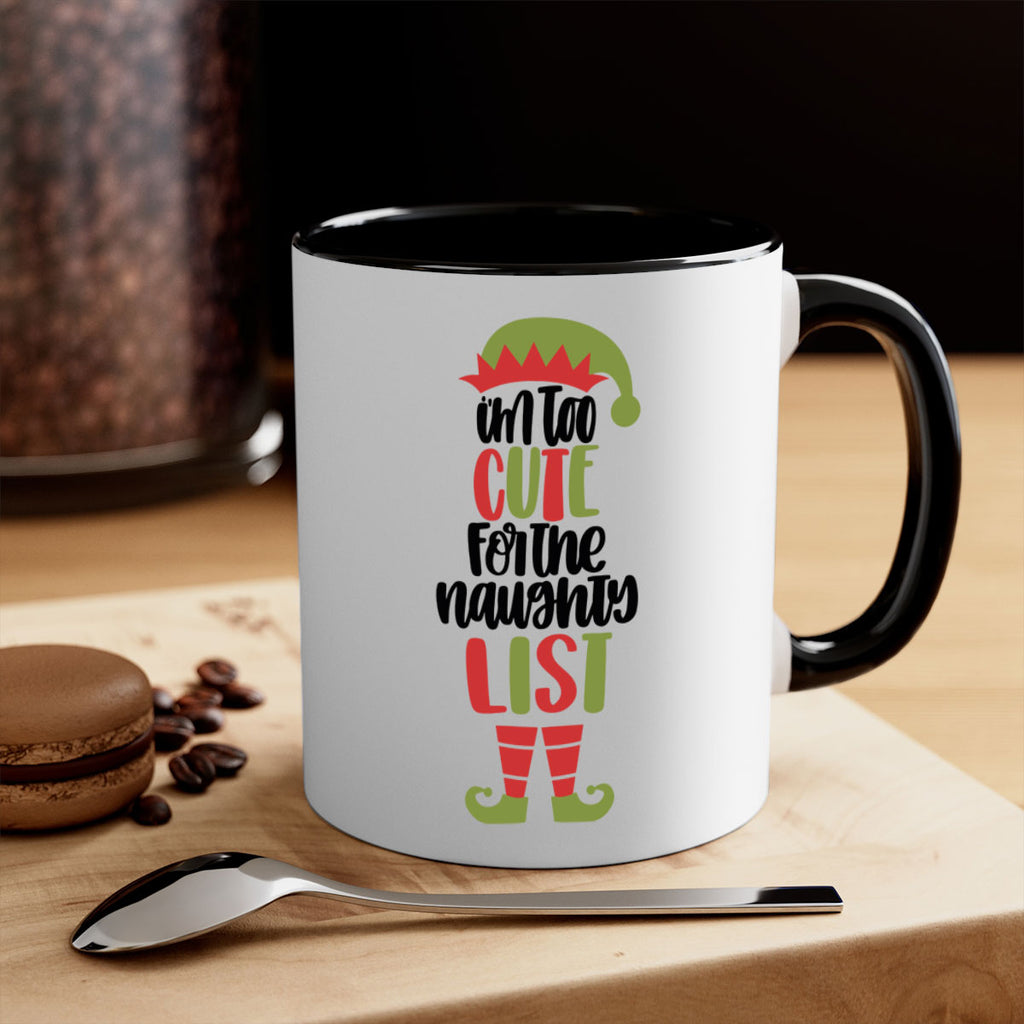 im too cute for the naughty list 126#- christmas-Mug / Coffee Cup