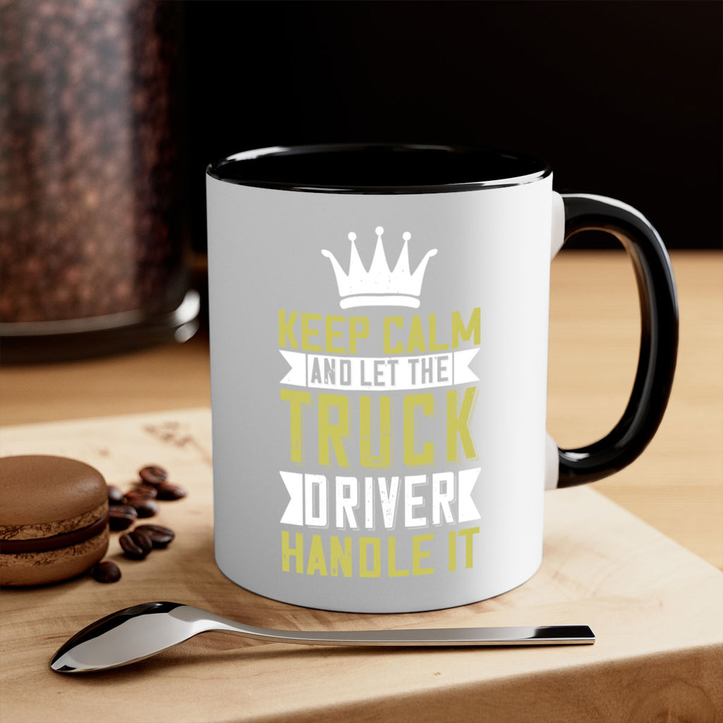 keep calm and let me the truck driver handle it Style 35#- truck driver-Mug / Coffee Cup