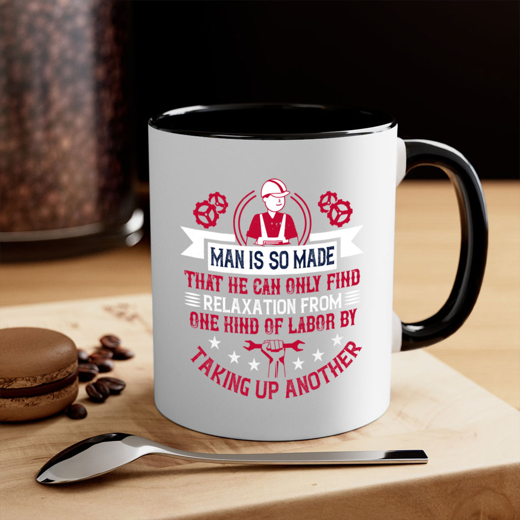 man is so made that he can only find relaxation from one kind of labor by taking up another 4#- labor day-Mug / Coffee Cup