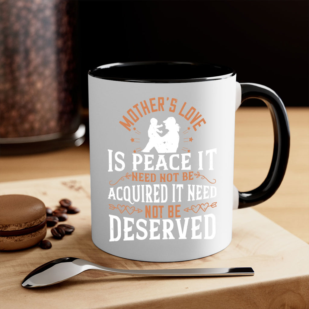 mother’s love is peace it need not be acquired it need not be deserved 93#- mom-Mug / Coffee Cup