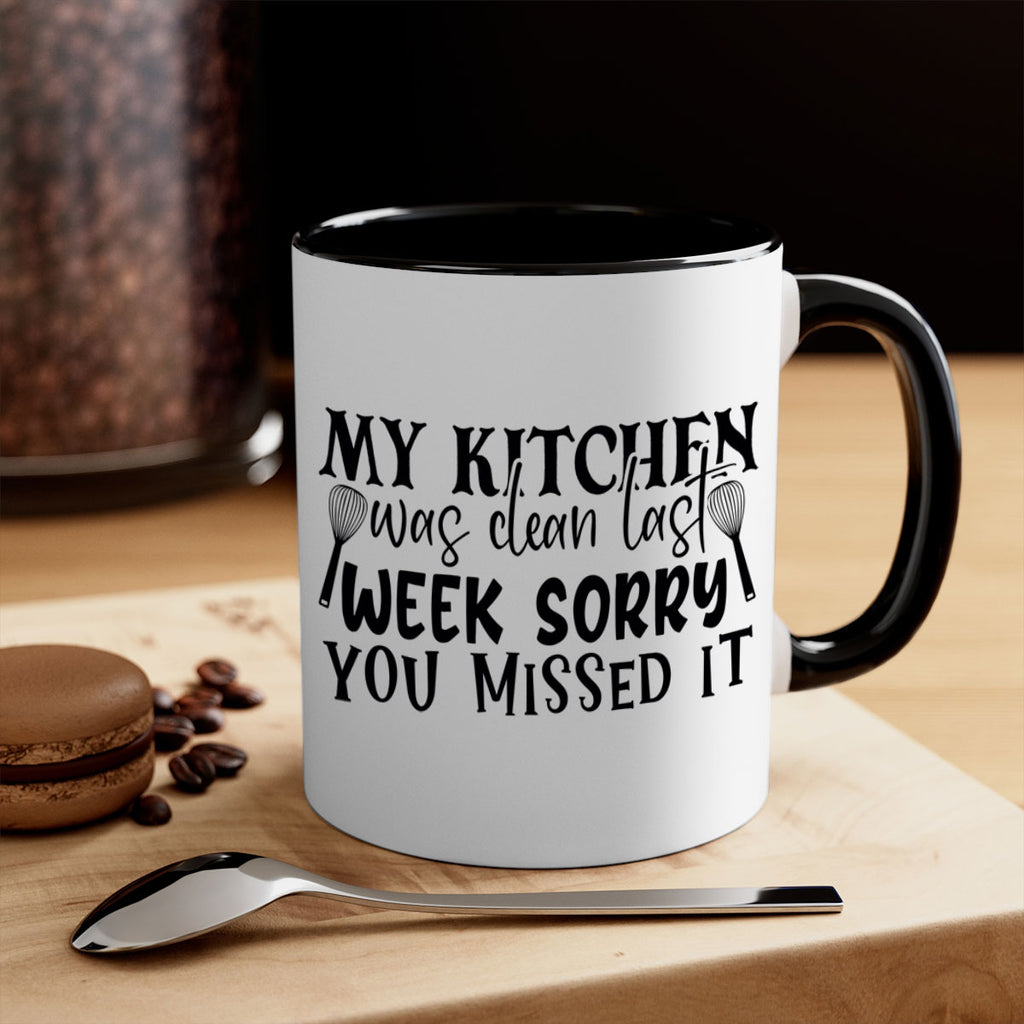 my kitchen was clean last week sorry you missed it 84#- kitchen-Mug / Coffee Cup
