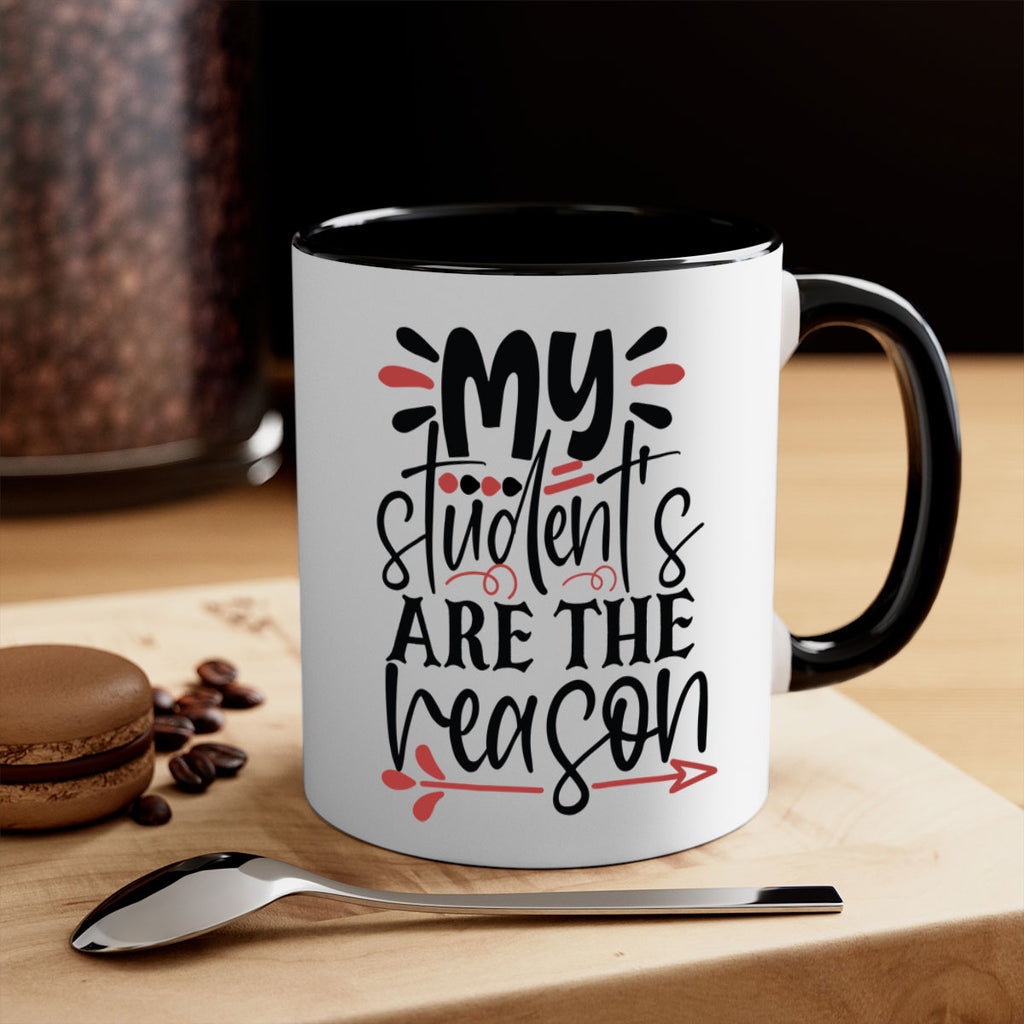 my students are the reason Style 173#- teacher-Mug / Coffee Cup
