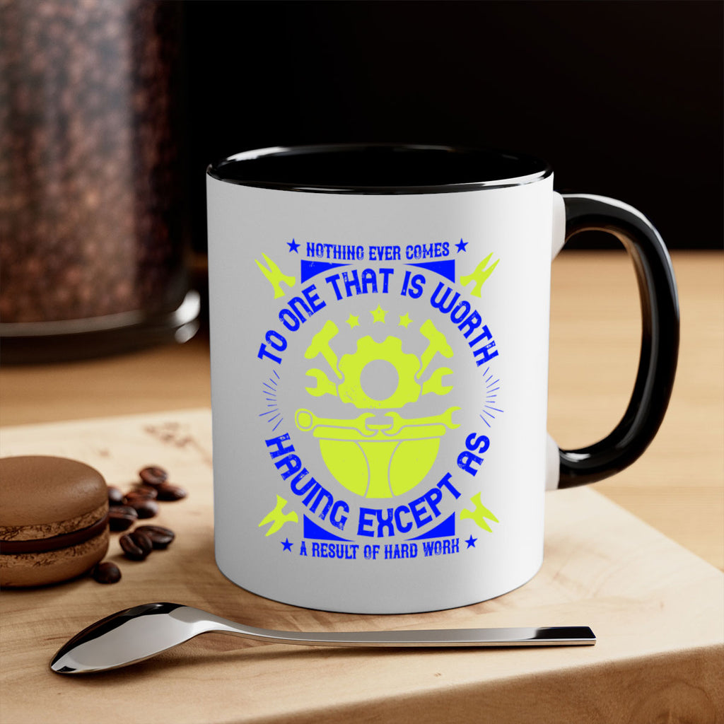nothing ever comes to one that is worth having except as a result of hard work 3#- labor day-Mug / Coffee Cup