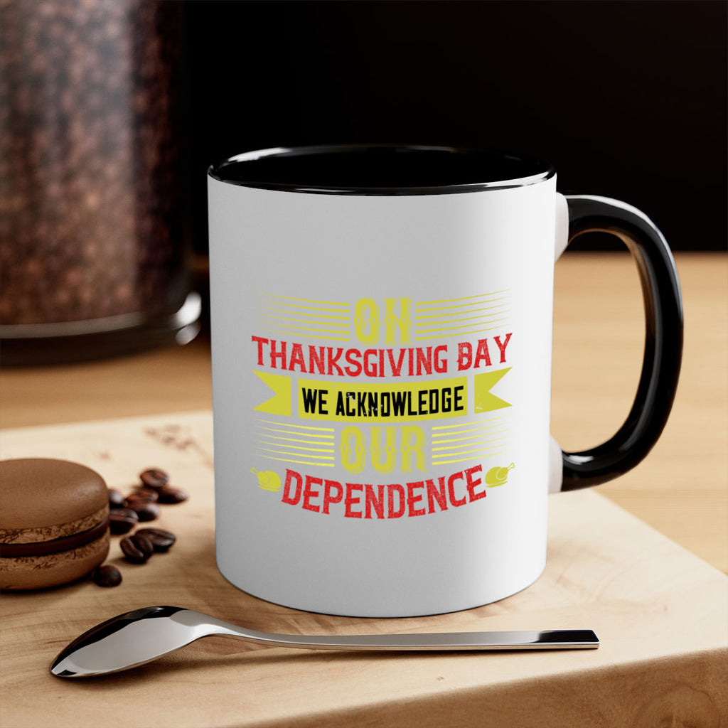 on thanksgiving day we acknowledge our dependence 19#- thanksgiving-Mug / Coffee Cup