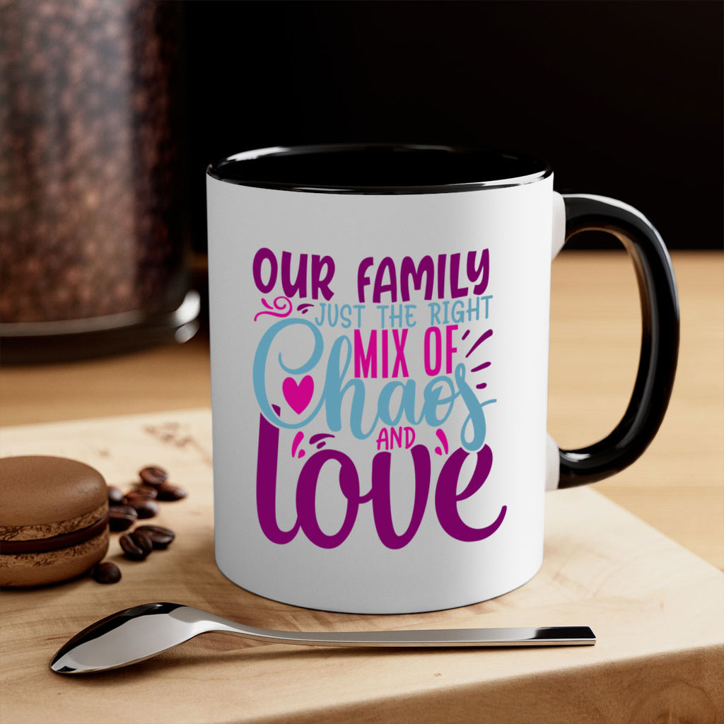 our family just the right mix of chaos love 21#- Family-Mug / Coffee Cup