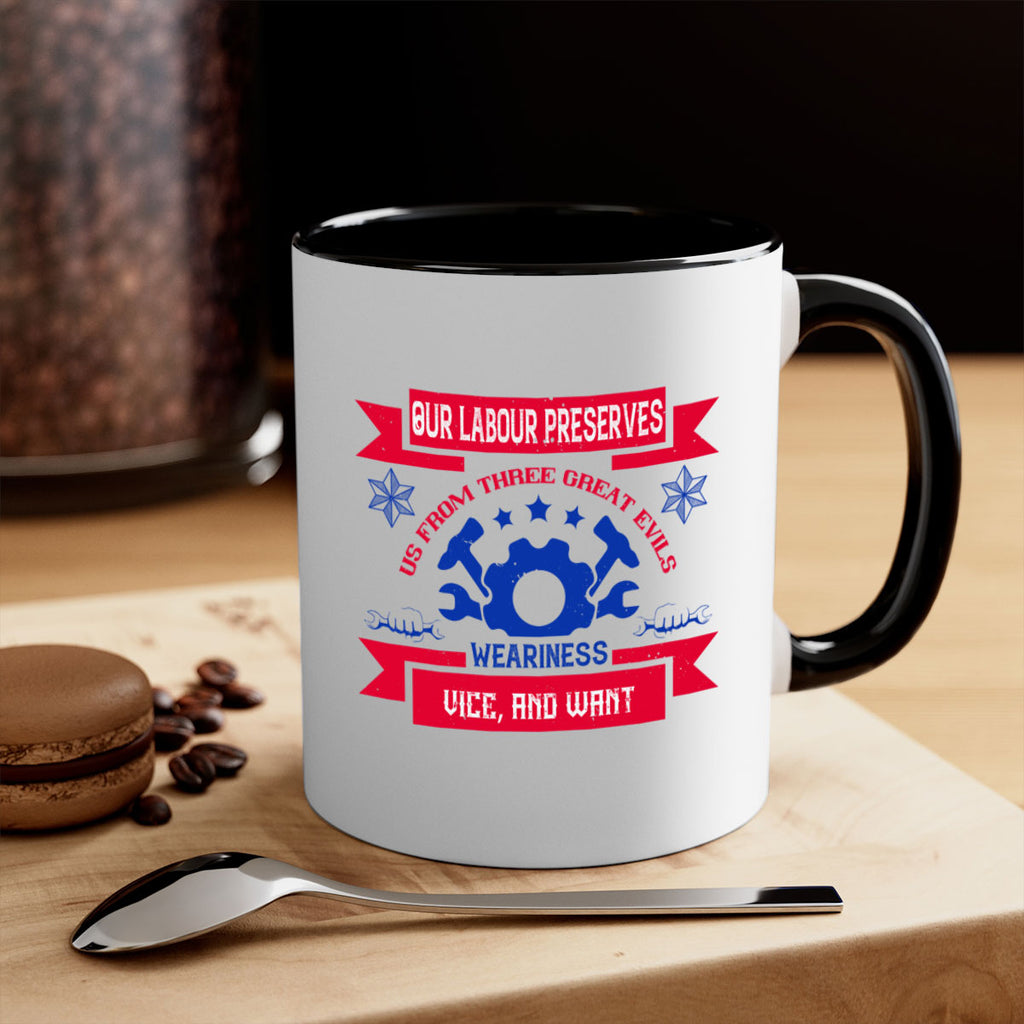 our labour preserves us from three great evils — weariness vice and want 2#- labor day-Mug / Coffee Cup