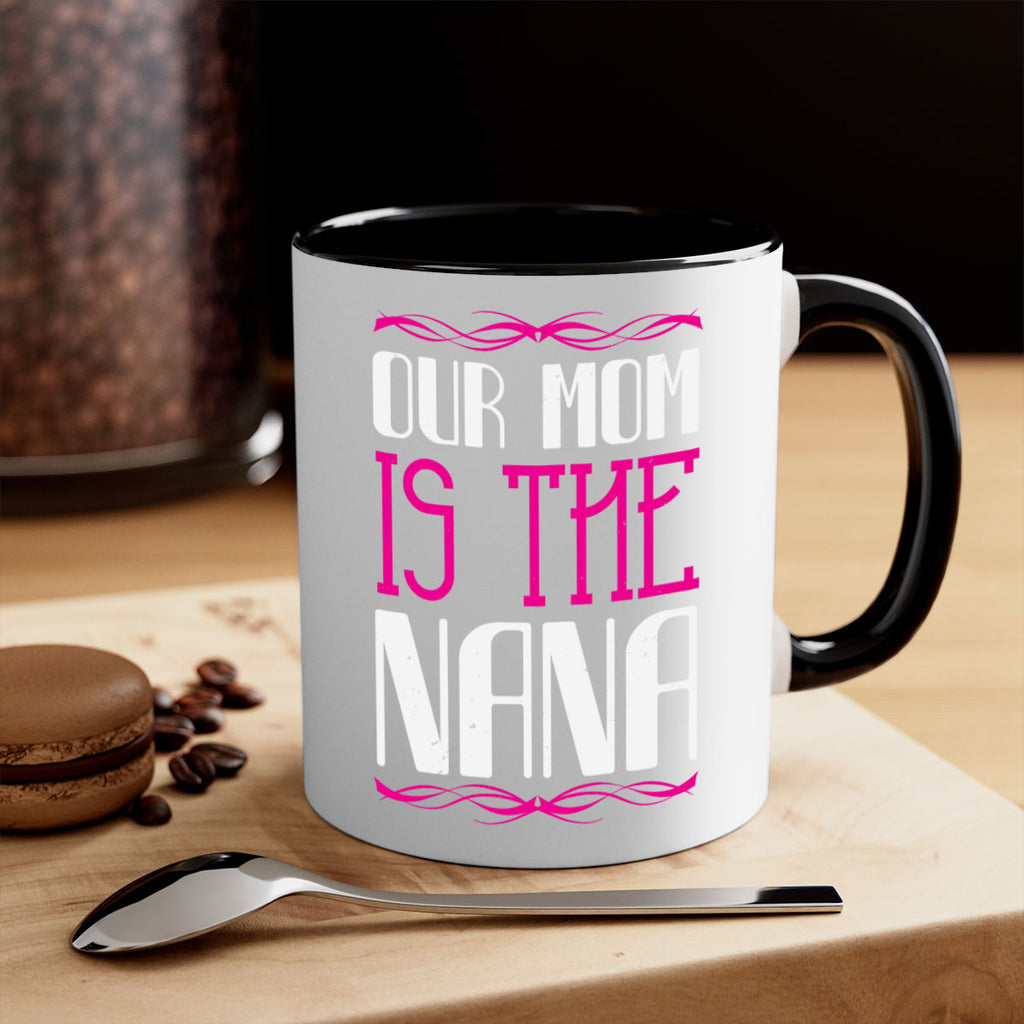 our mom is the nana 100#- grandma-Mug / Coffee Cup