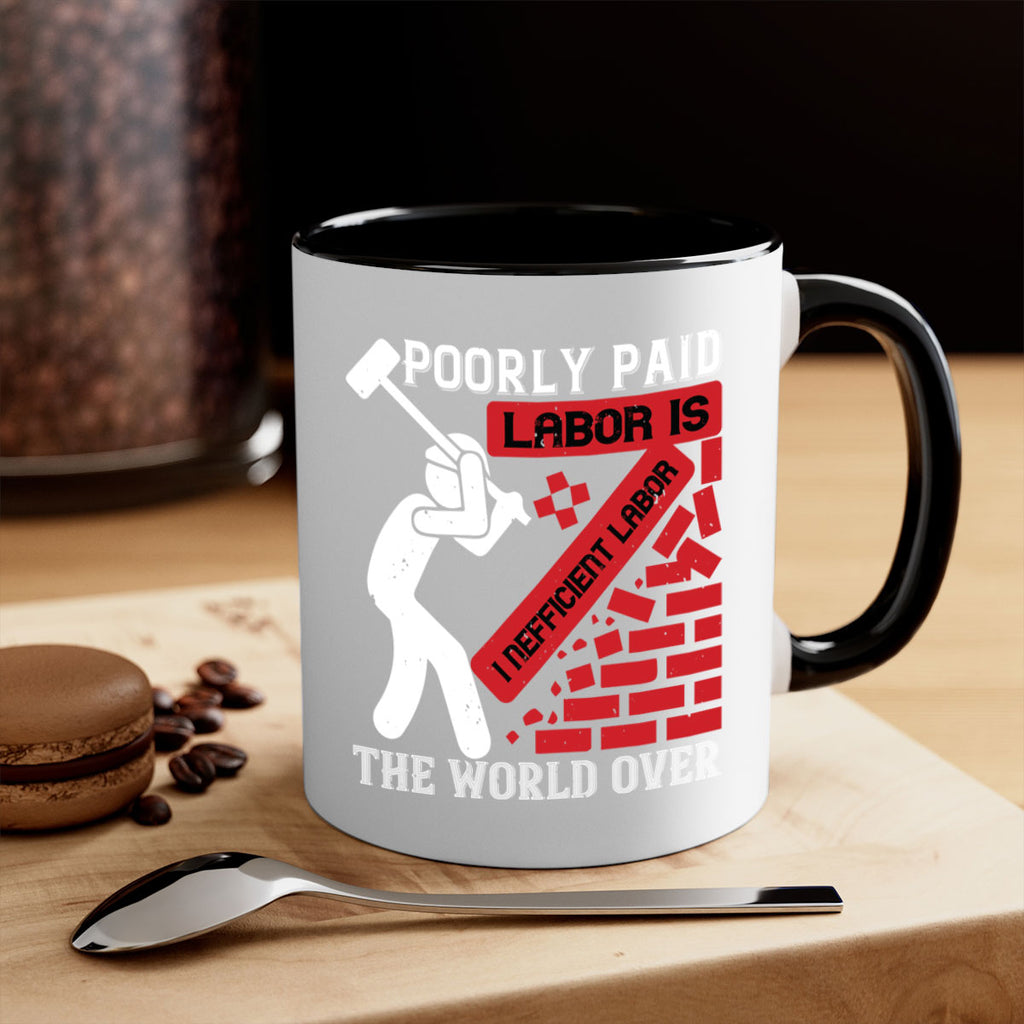 poorly paid labor is inefficient labor the world over 19#- labor day-Mug / Coffee Cup