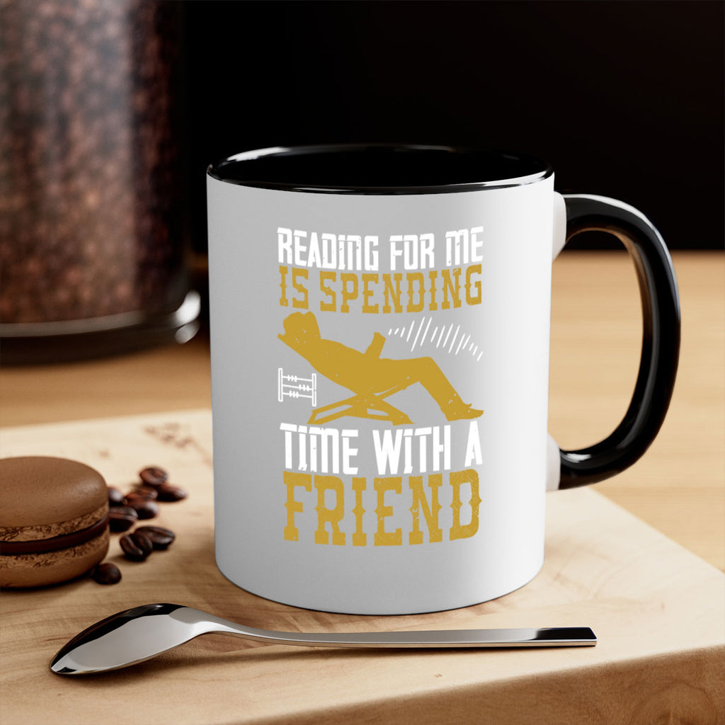 reading for me is spending time with a friend 19#- Reading - Books-Mug / Coffee Cup
