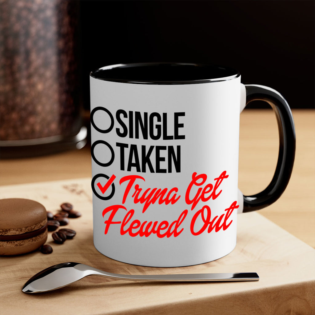 single taken tryna get flewed out 36#- black words - phrases-Mug / Coffee Cup