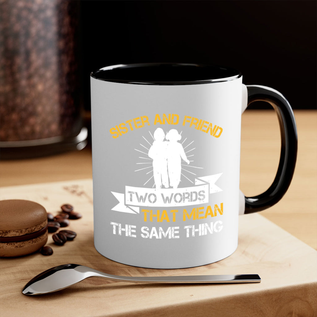 sister and friend two words that mean the same thing 18#- sister-Mug / Coffee Cup
