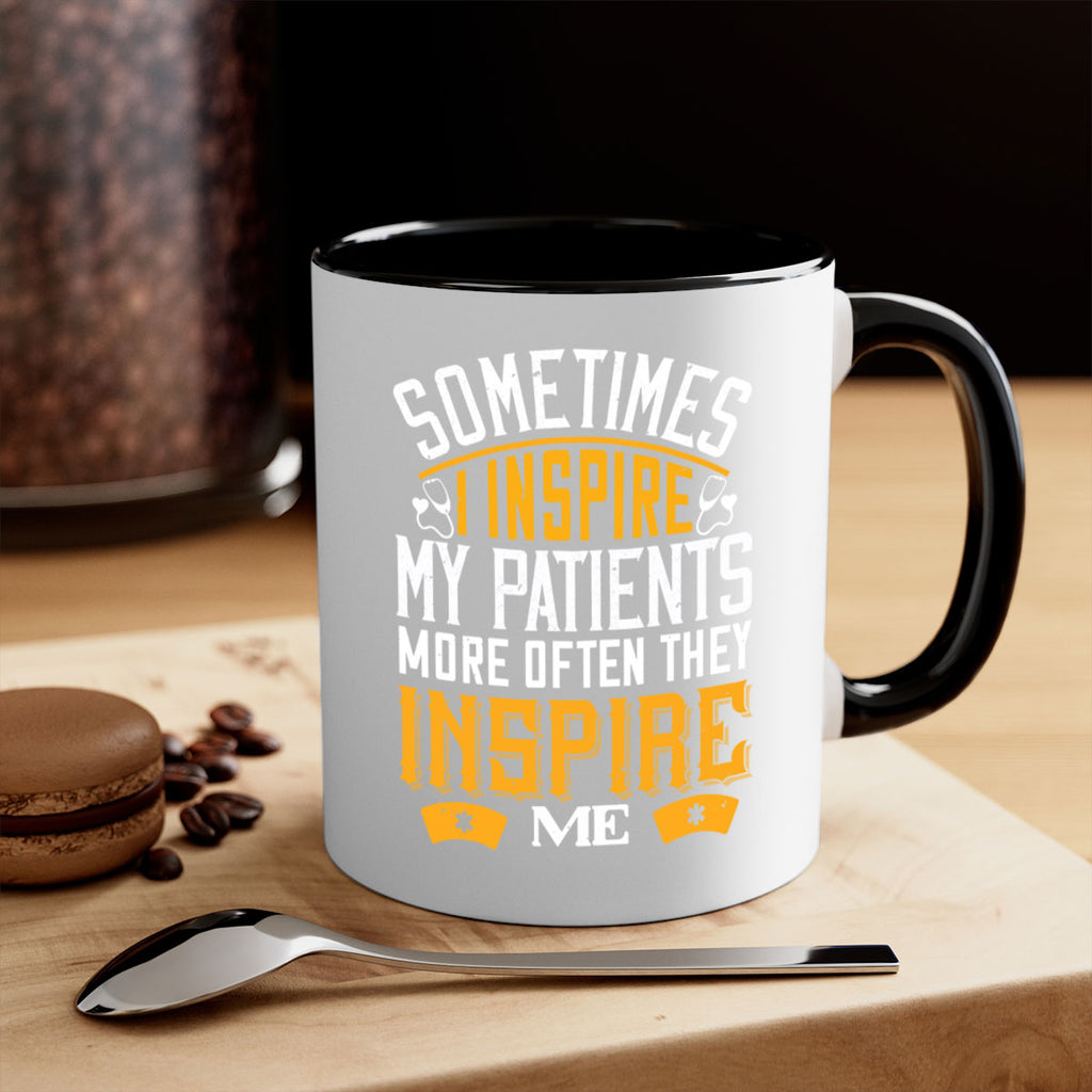 sometime i inspire my patients Style 247#- nurse-Mug / Coffee Cup