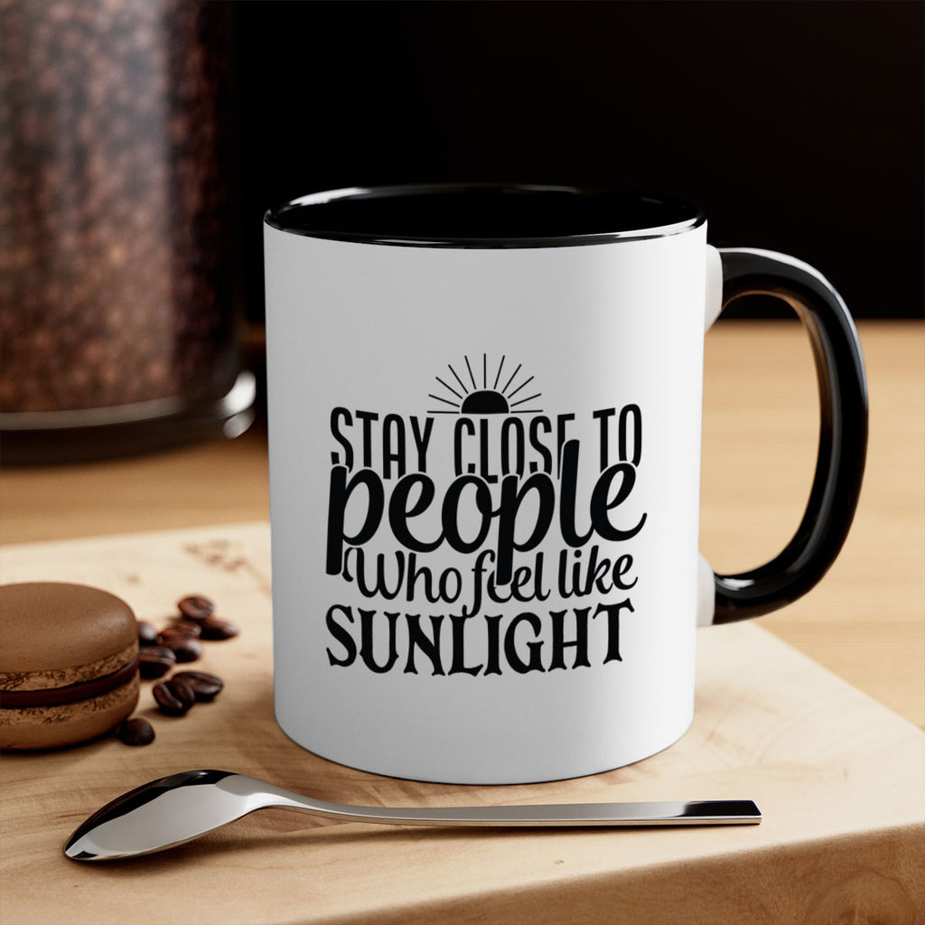 stay close to people who feel like sunlight 20#- Family-Mug / Coffee Cup