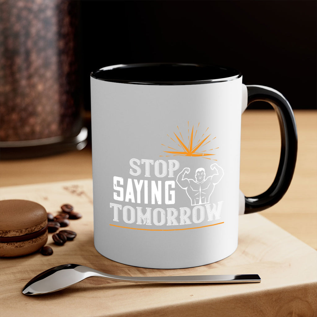 stop saying tomorrow 75#- gym-Mug / Coffee Cup