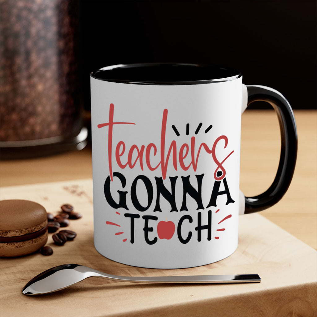 teachers gonna teach Style 197#- teacher-Mug / Coffee Cup