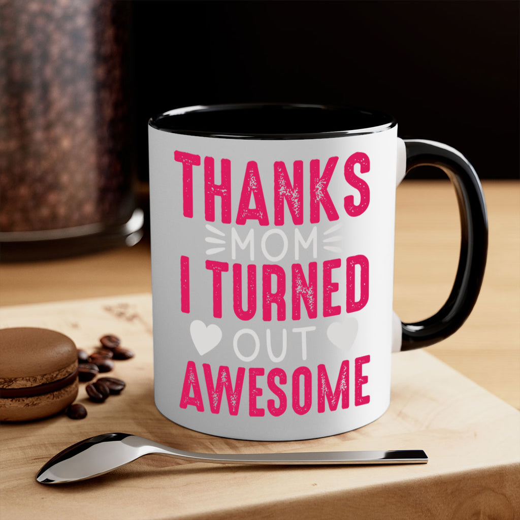 thanks mom i turned out awesome 61#- mom-Mug / Coffee Cup