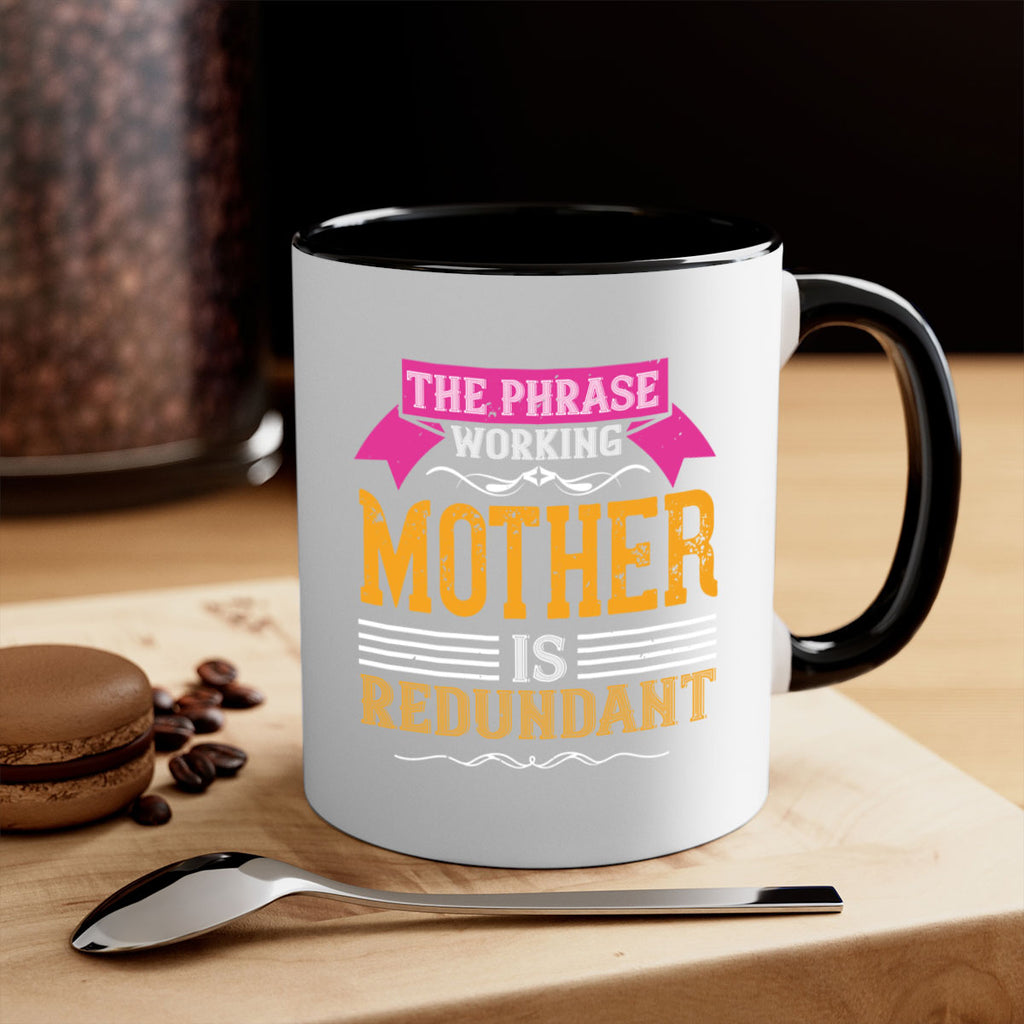 the phrase ’working mother’ is redundant 46#- mom-Mug / Coffee Cup