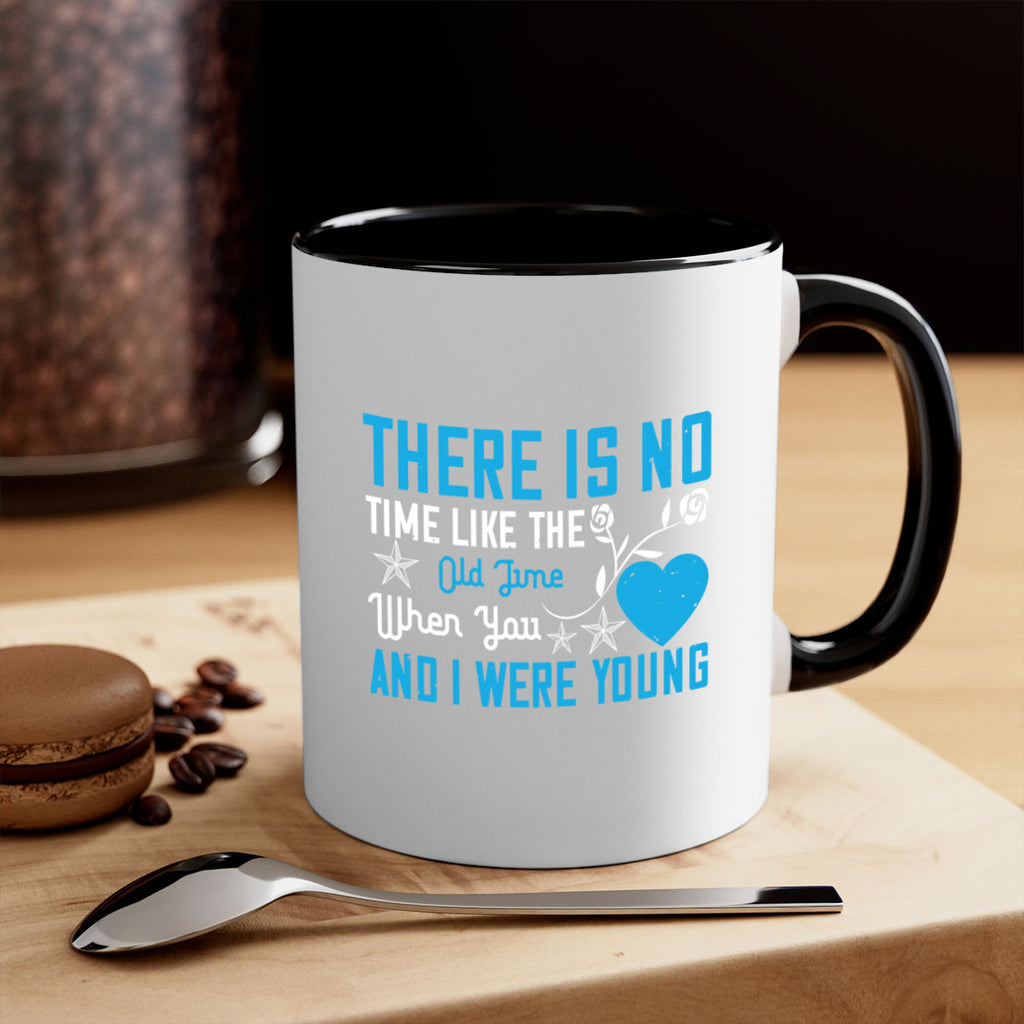 there is no time like the old time when you and i were young 7#- sister-Mug / Coffee Cup