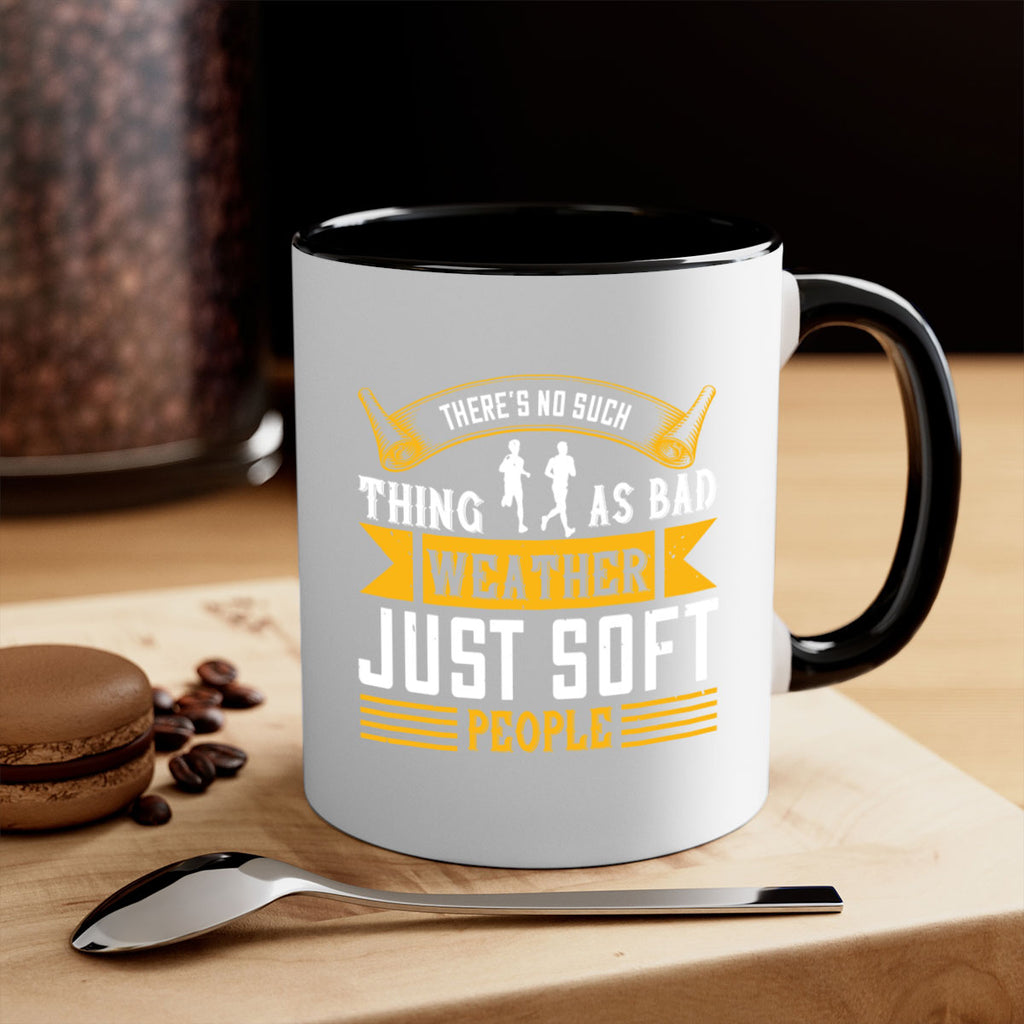there’s no such thing as bad weather just soft people 8#- running-Mug / Coffee Cup