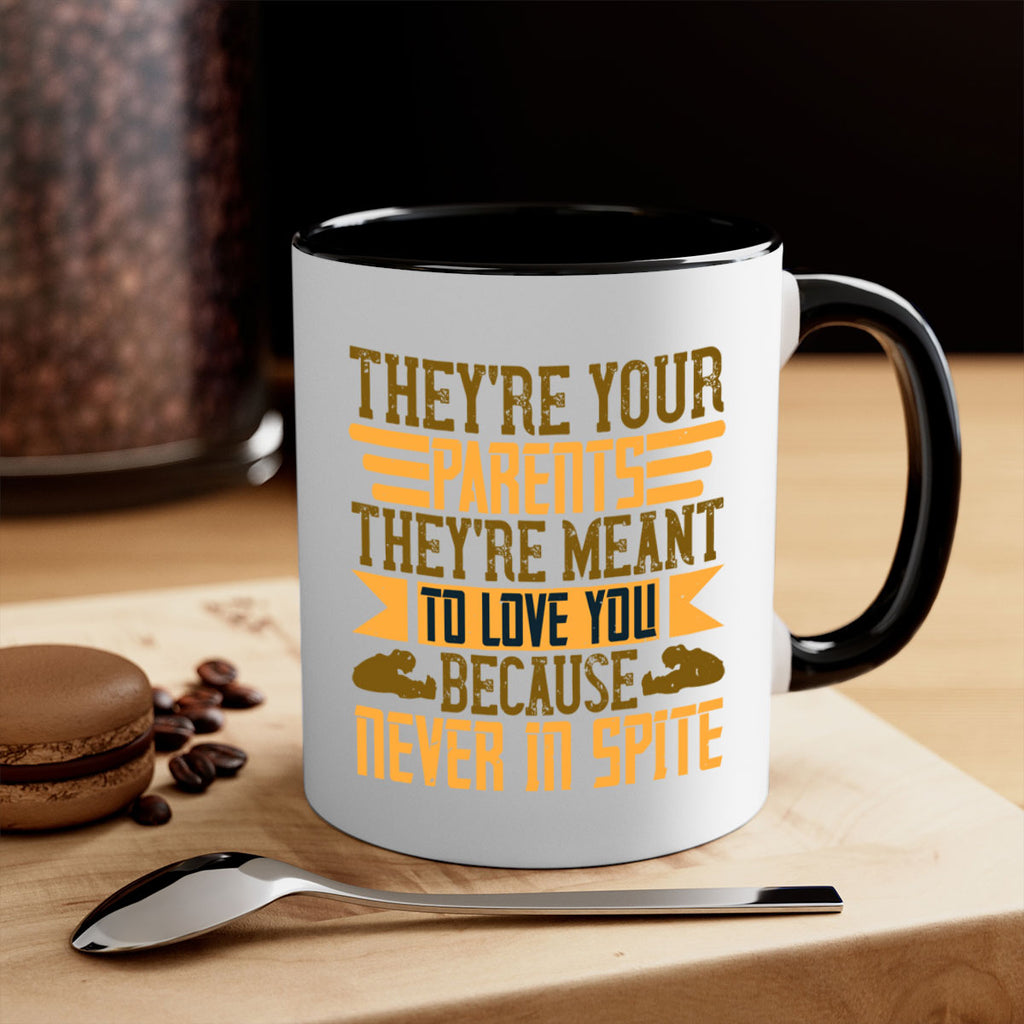 they’re your parents they’re meant to love you because never in spite 13#- parents day-Mug / Coffee Cup
