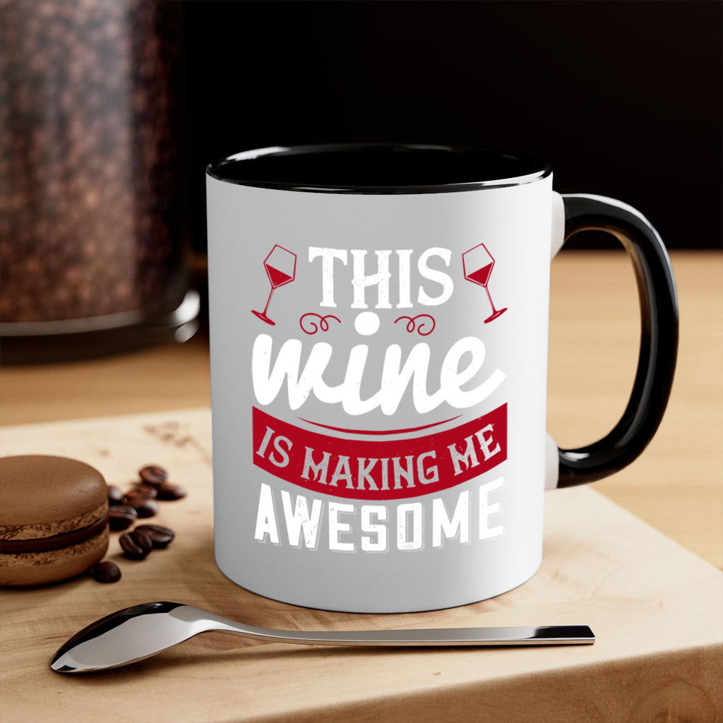 this wine is making me awesome 117#- wine-Mug / Coffee Cup