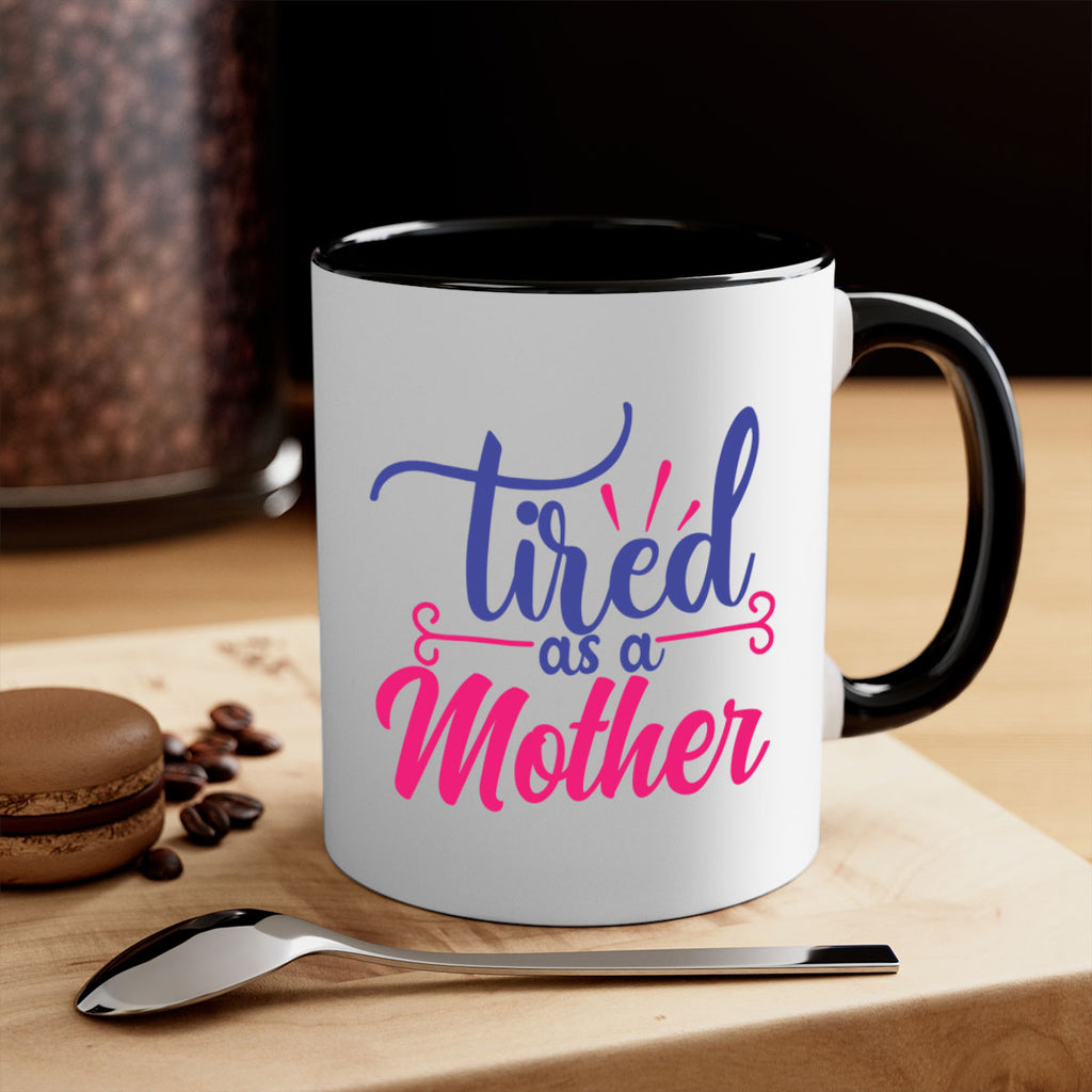 tired as a mother 364#- mom-Mug / Coffee Cup