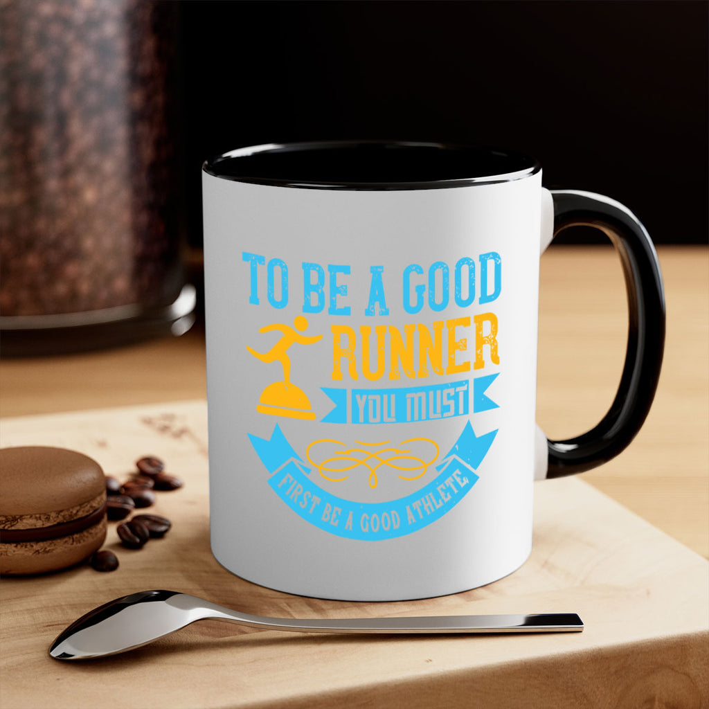 to be a good runner you must first be a good athlete 7#- running-Mug / Coffee Cup