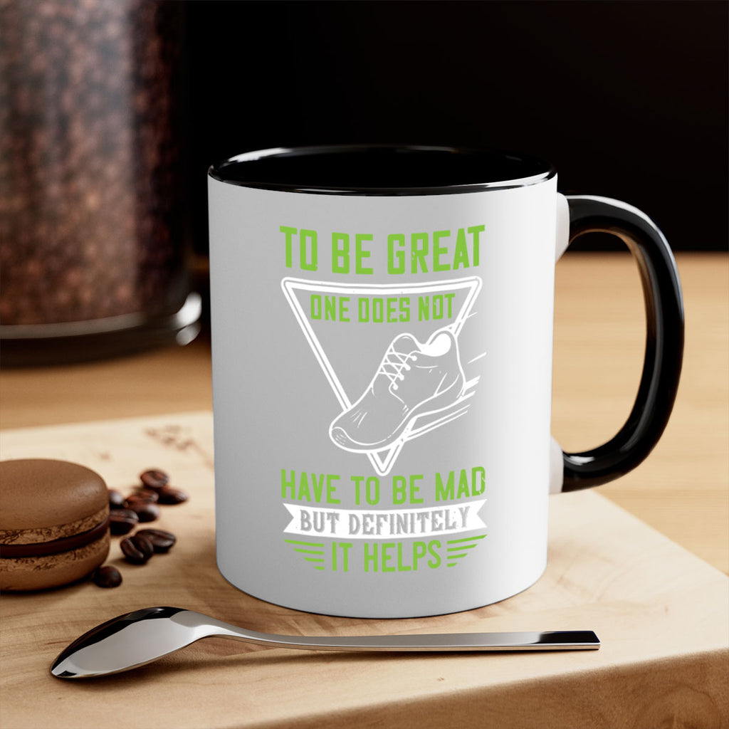 to be great one does not have to be mad but definitely it helps 6#- running-Mug / Coffee Cup