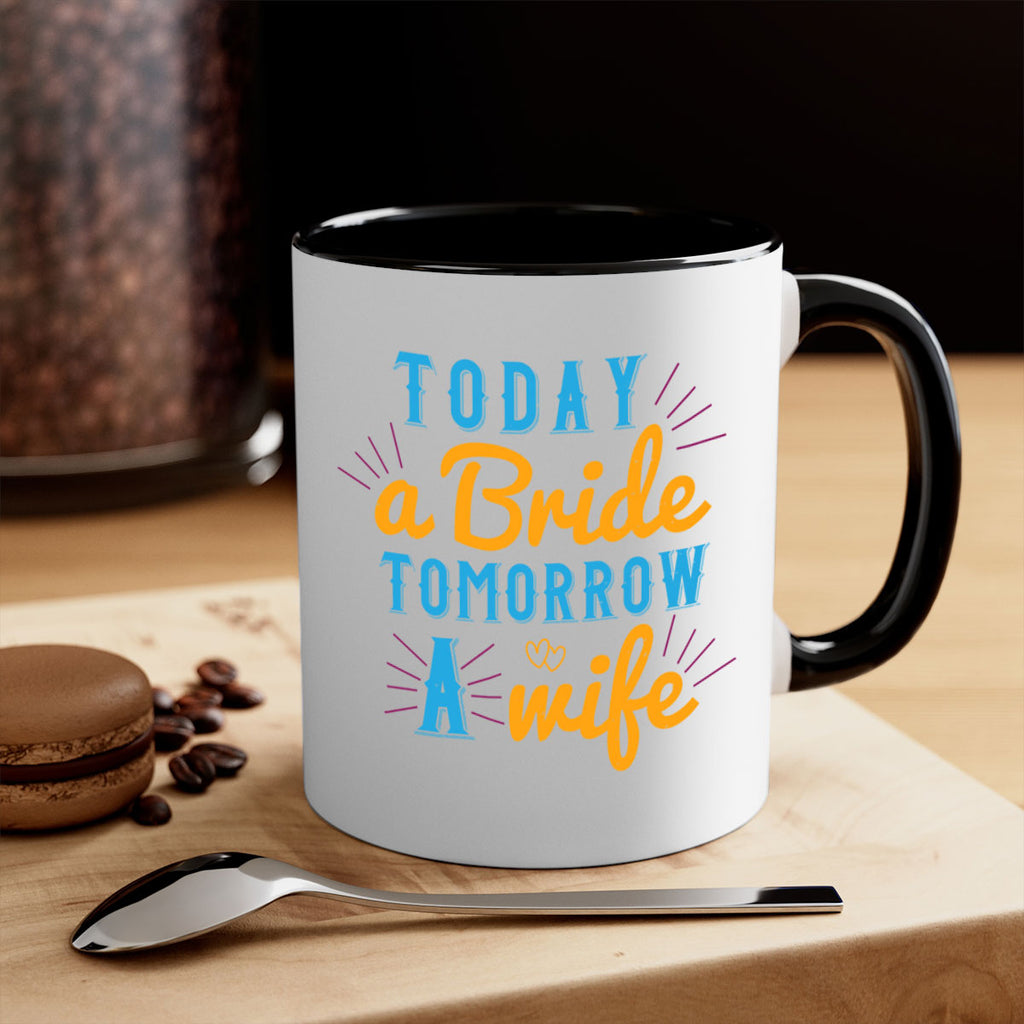today a bride tomorrow a wife 12#- bride-Mug / Coffee Cup