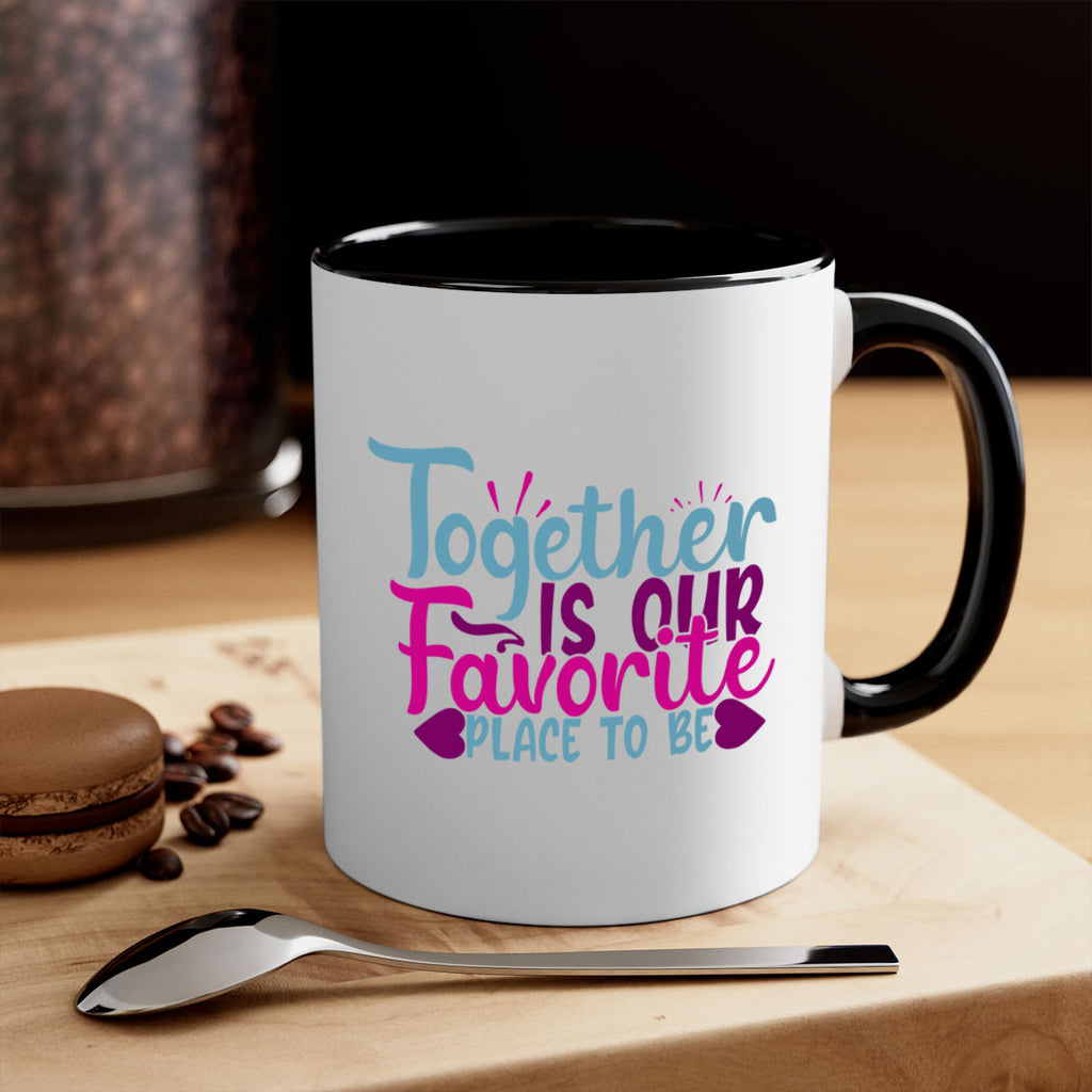 together is our favorite place to be 19#- Family-Mug / Coffee Cup