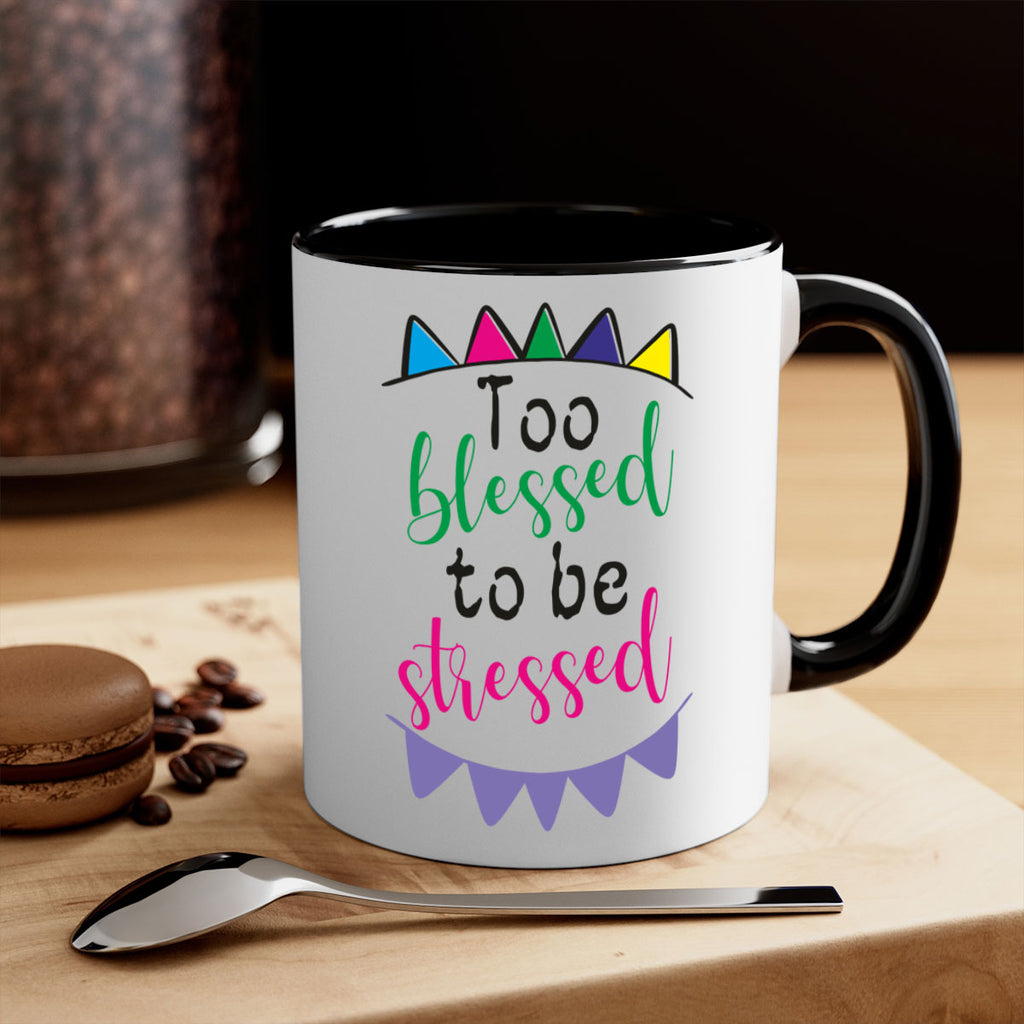 too blessed to be stressed- black words - phrases-Mug / Coffee Cup