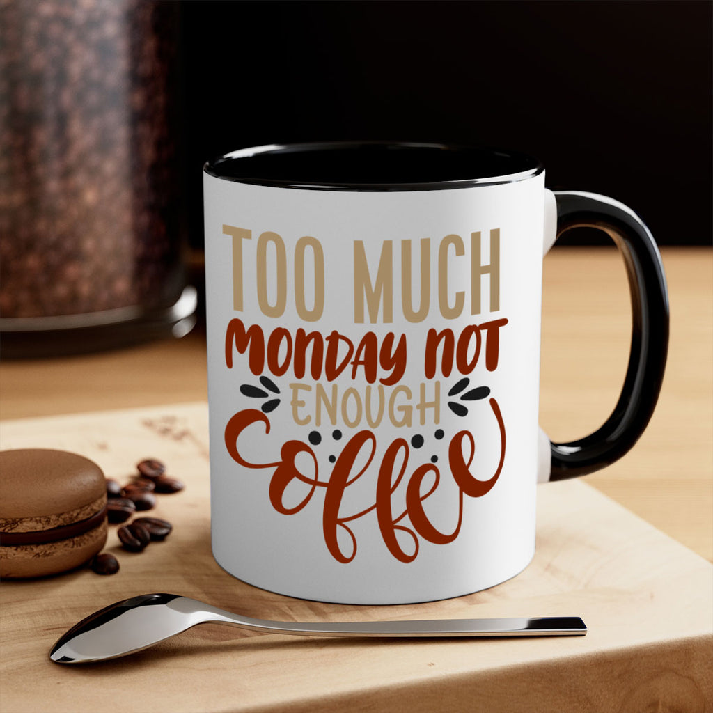 too much monday not enough coffee 198#- coffee-Mug / Coffee Cup