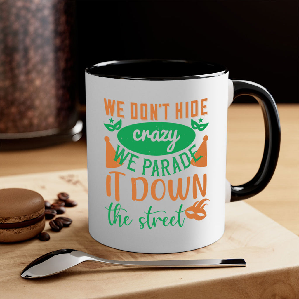 we dont hide crazy we parade it down the street 32#- mardi gras-Mug / Coffee Cup