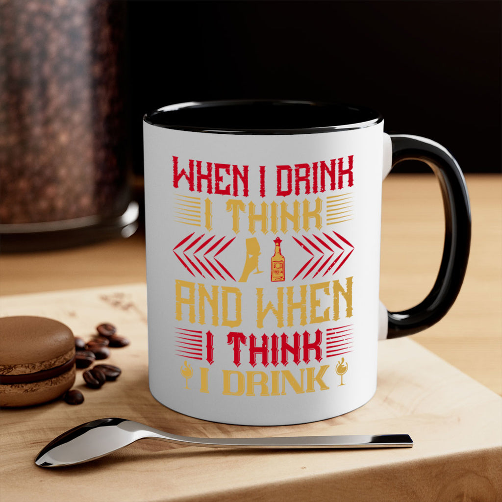 when i drink i think and when i think i drink 21#- drinking-Mug / Coffee Cup