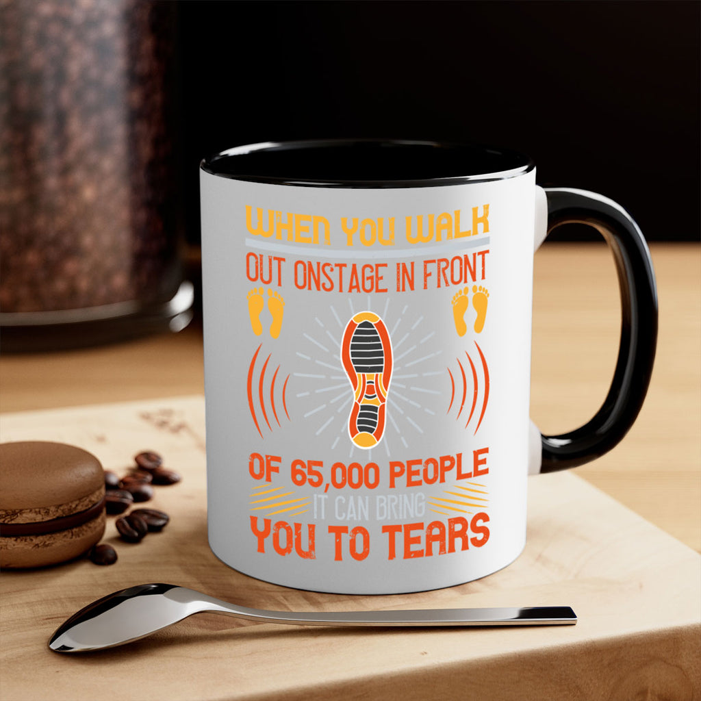 when you walk out onstage in front of people it can bring you to tears 7#- walking-Mug / Coffee Cup