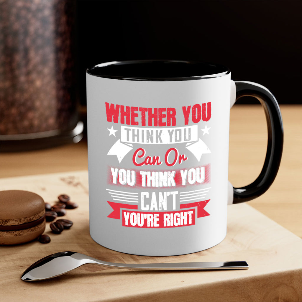 whether you think you can or you think you cant youre right Style 4#- motivation-Mug / Coffee Cup