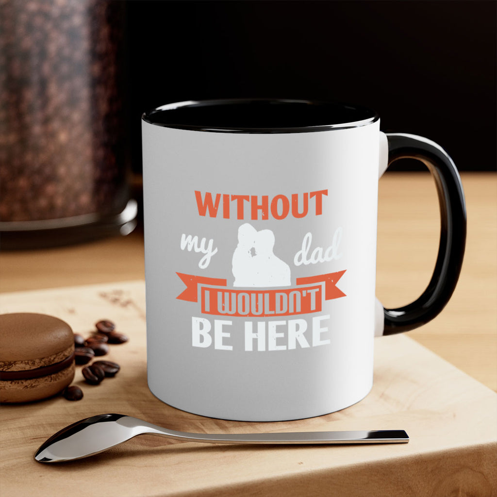 without my dad 132#- fathers day-Mug / Coffee Cup