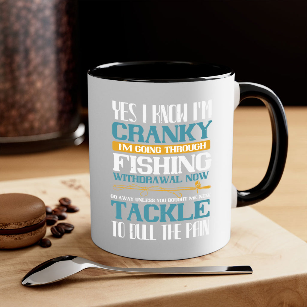 yes i know i’m cranky i’m going trough fishing withdrawal now 6#- fishing-Mug / Coffee Cup
