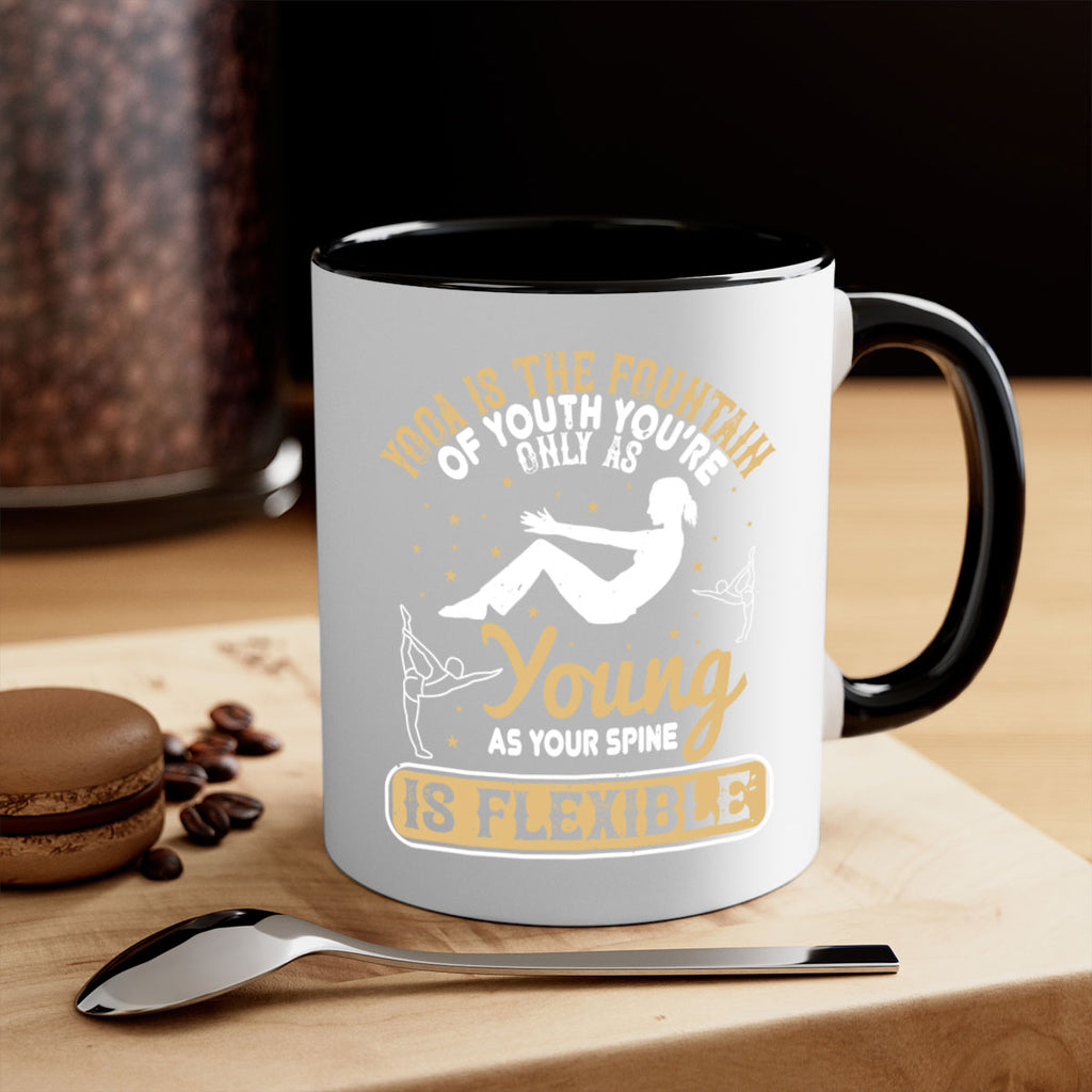 yoga is the fountain of youth you’re only as young as your spine is flexible 22#- yoga-Mug / Coffee Cup