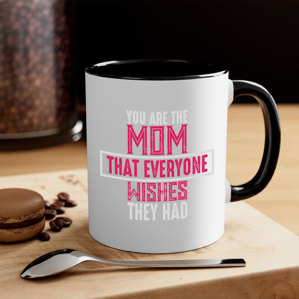 you are the mom that everyone wishes they had 4#- mom-Mug / Coffee Cup