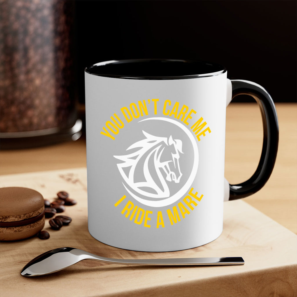 you don’t care me i ride a mare Style 1#- horse-Mug / Coffee Cup